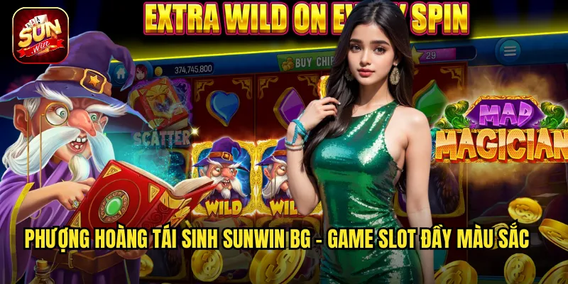 Phượng Hoàng Tái Sinh Sunwin BG - Game Slot Đầy Màu Sắc