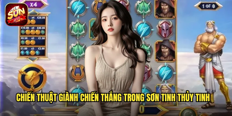 Chiến Thuật Giành Chiến Thắng Trong Sơn Tinh Thủy Tinh