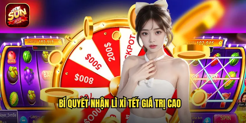 Bí Quyết Nhận Lì Xì Tết Giá Trị Cao