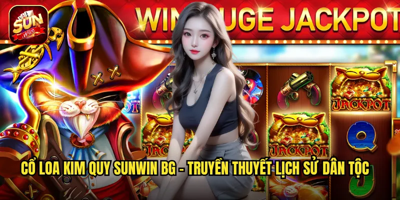 Cổ Loa Kim Quy sunwin bg - Truyền Thuyết Lịch Sử Dân Tộc