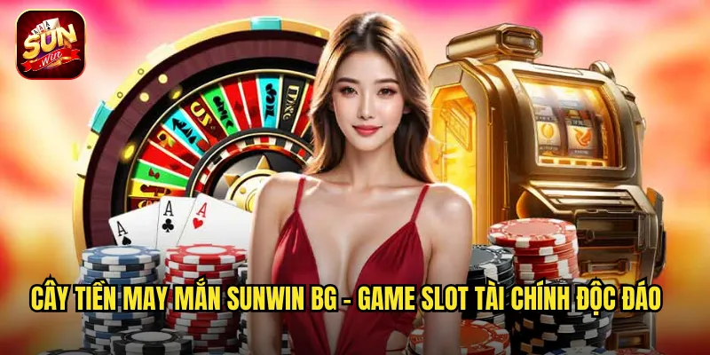 Cây Tiền May Mắn sunwin bg - Game Slot Tài Chính Độc Đáo