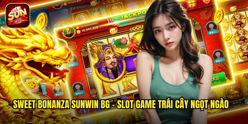 Sweet Bonanza sunwin bg - Slot Game Trái Cây Ngọt Ngào