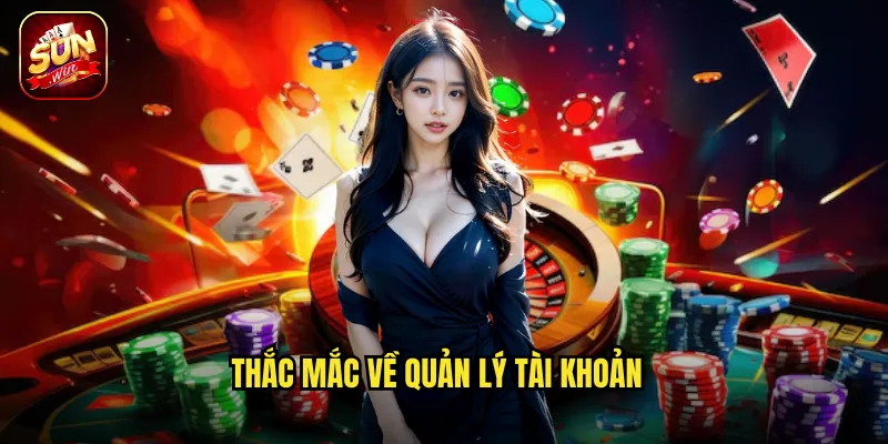Thắc mắc về quản lý tài khoản