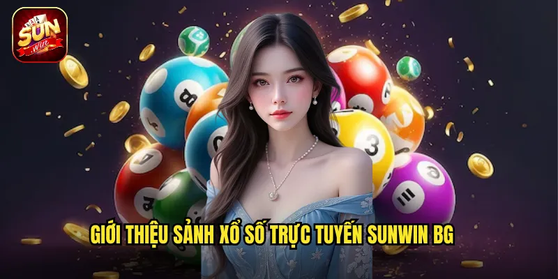 Giới thiệu sảnh xổ số trực tuyến Sunwin BG