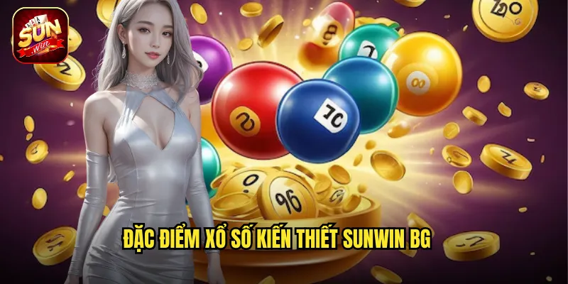 Đặc điểm xổ số kiến thiết Sunwin BG