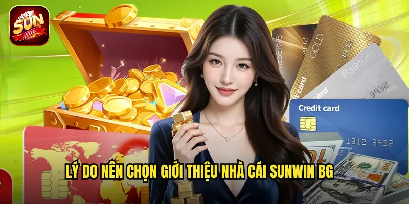 Lý do nên chọn giới thiệu nhà cái Sunwin BG