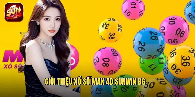 Giới thiệu xổ số max 4d sunwin bg