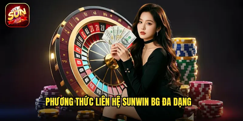 Liên Hệ Sunwin BG - Hỗ Trợ Tận Tâm Mọi Lúc Mọi Nơi 1 Phương thức liên hệ sunwin bg đa dạng
