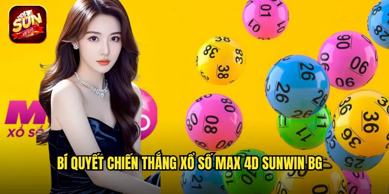 Bí quyết chiến thắng xổ số max 4d sunwin bg