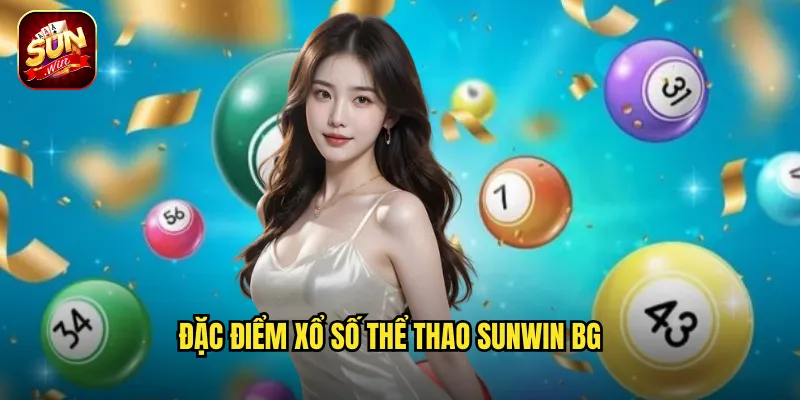 Đặc điểm xổ số thể thao sunwin bg