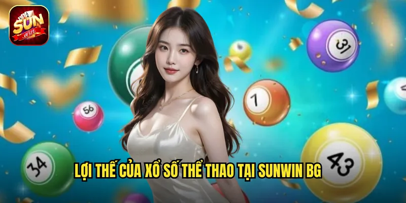 Lợi thế của xổ số thể thao tại sunwin bg