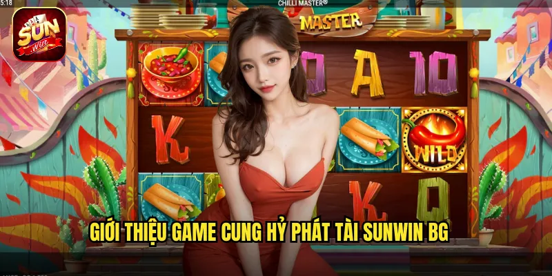 Giới thiệu game cung hỷ phát tài sunwin bg