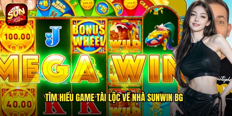 Tìm hiểu game tài lộc về nhà sunwin bg